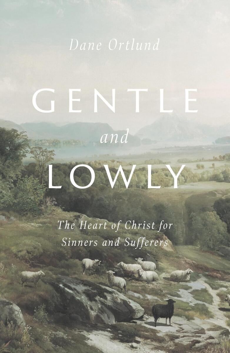 Gentle and Lowly [Dane Ortlund] - Anabaptist Council For Truth