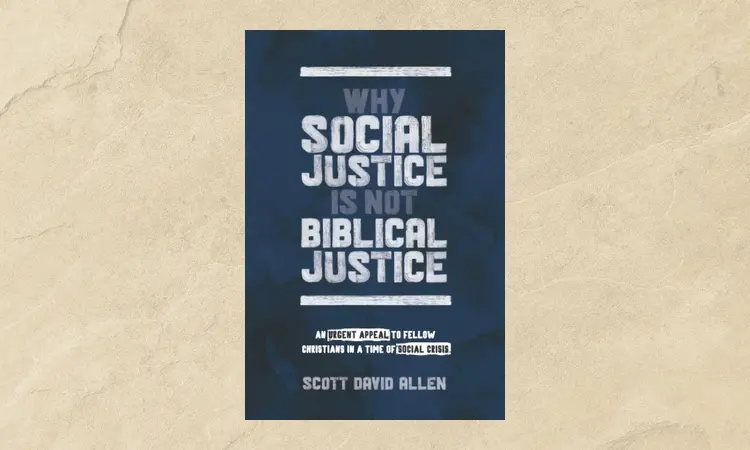 Why Social Justice is Not Biblical Justice